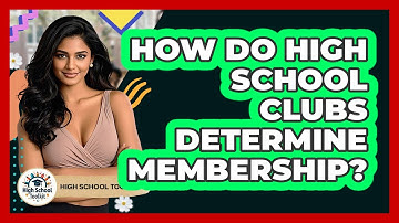 How Do High School Clubs Determine Membership? - High School Toolkit