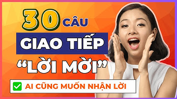 [Bỏ túi] 30 câu giao tiếp tiếng Anh chủ đề lời mời NHẤT ĐỊNH PHẢI NHỚ để giao tiếp lưu loát