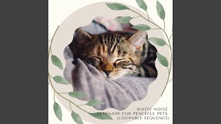 Soothing Sounds for Furry Friends (White Noise Essentials Loop)