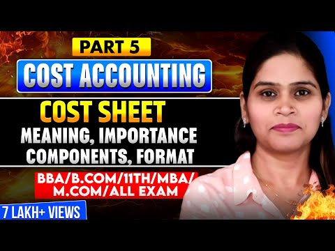 Cost Sheet | Meaning | Objective | Format | Numerical | Cost Accounting | BBA |  B.Com | MBA |