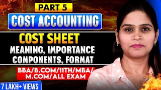 Cost Sheet | Meaning | Objective | Format | Numerical | Cost Accounting | BBA |  B.Com | MBA |
