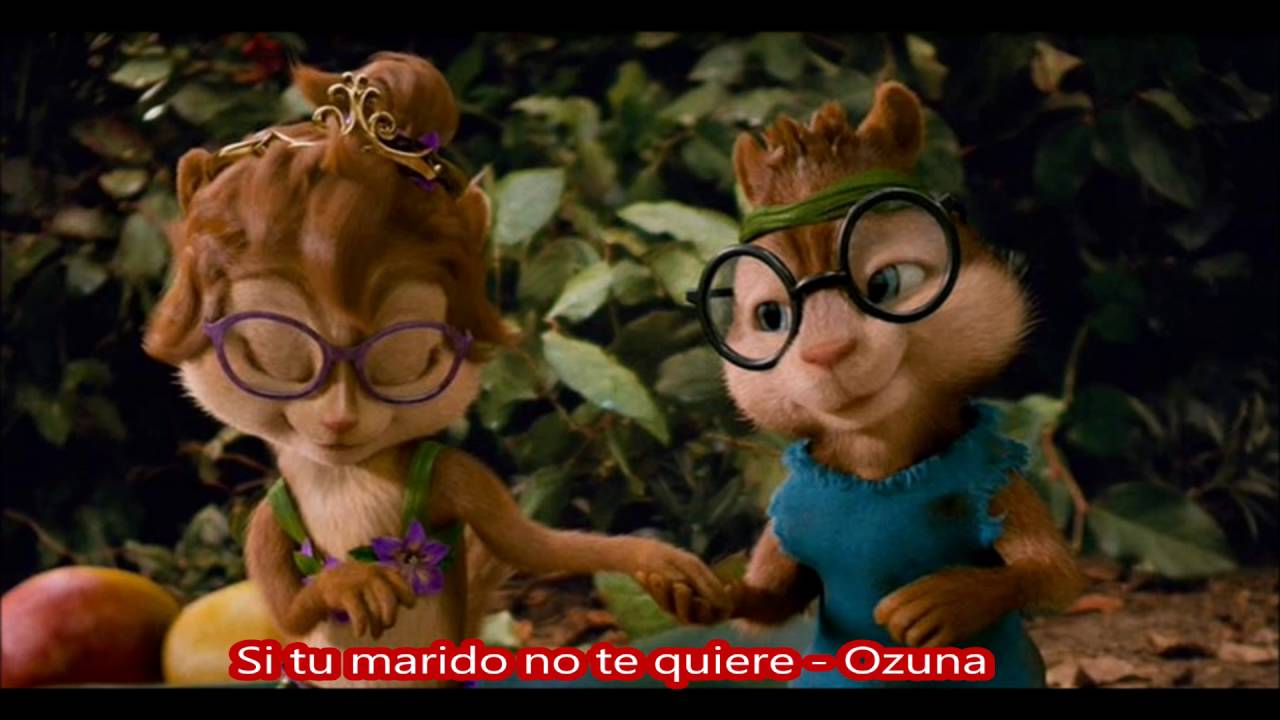 Si tu marido no te quiere Ozuna  - Alvin y las ardillas