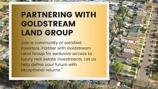 Indulge in the world of luxury real estate with Goldstream Land Group.