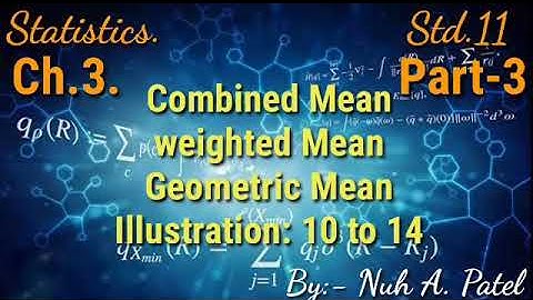 Std.11 Statistics Ch.3 P-3 Combined Mean Wighted Mean Positional averages By Nuh Patel Sir GSEB