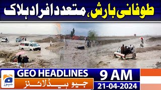 Geo Headlines Today 9 AM | Dozens killed in Pakistan as heavy rain causes flooding | 21st April 2024