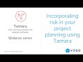 Incorporating risk in your project planning using Tamara [recorded webinar]