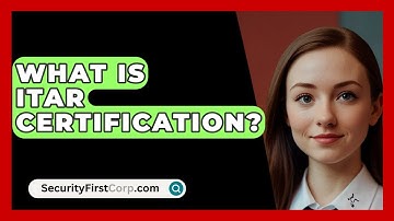 What Is ITAR Certification? - SecurityFirstCorp.com