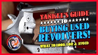 Yankee's Guide to Buying Used Revolvers!..What to Look For & Avoid!