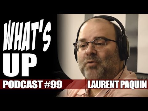 What's Up Podcast #99 Laurent Paquin