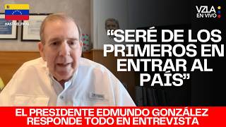 ENTREVISTA DE EDMUNDO GONZÁLEZ: habla el Presidente hoy 3JUN y responde TODO LO QUE QUIERES SABER