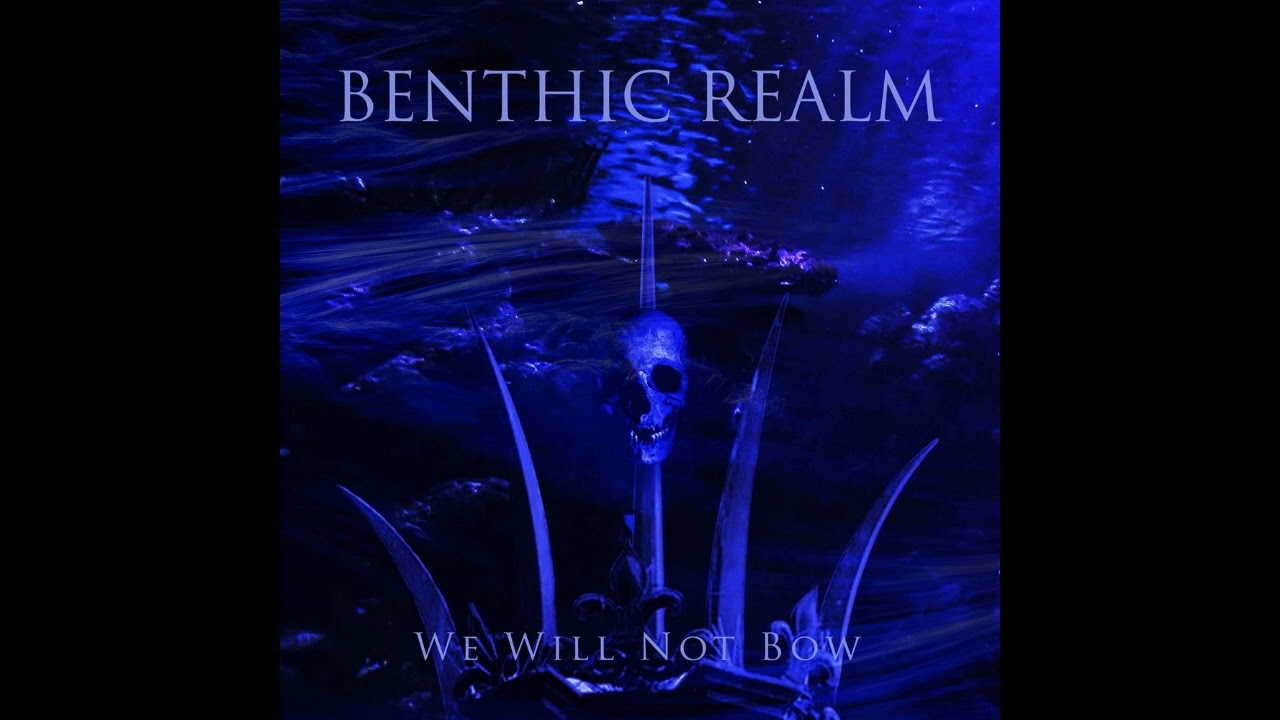 BENTHIC REALM - We Will Not Bow (full EP 2018)