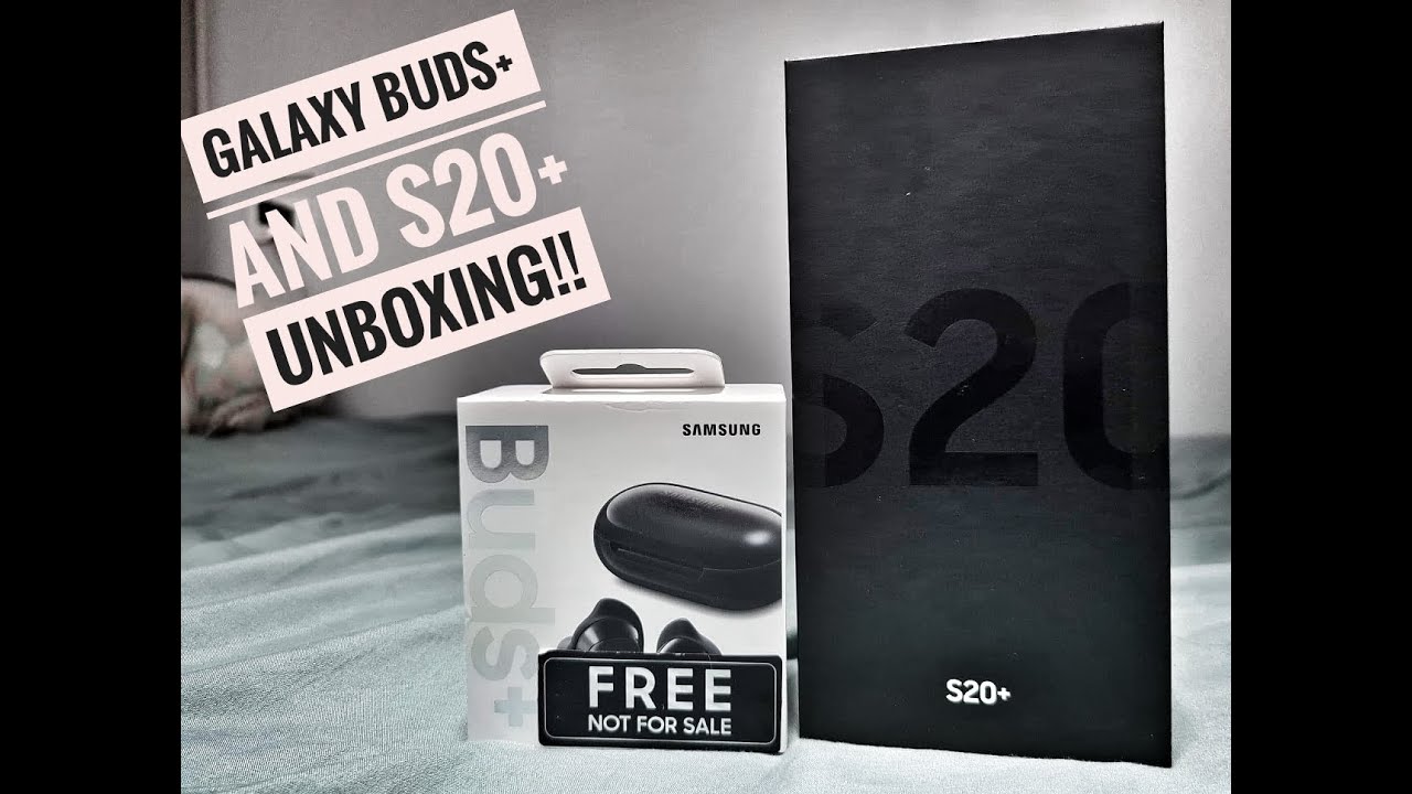 Samsung S20 Plus and Samsung Galaxy Buds Plus UNBOXING!!!! - YouTube