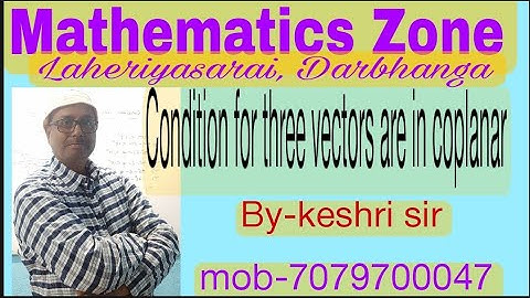 Find the condition for three given vectors are in coplanar.
