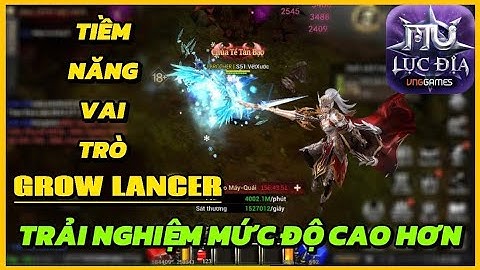KHÁM PHÁ GROW LANCER MỨC ĐỘ CAO Trong Mu Lục Địa VNG