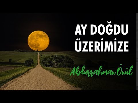 Abdurrahman Önül - Ay Doğdu Üzerimize | İlahi