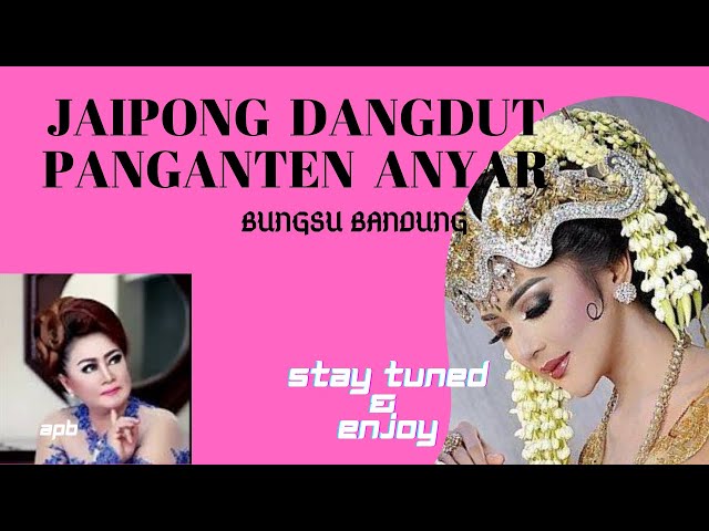 JAIPONG DANGDUT PANGANTEN ANYAR BUNGSU BANDUNG (WITH LYRICS) class=