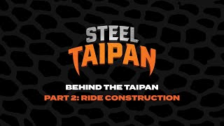 Behind The Taipan Part 2 - Ride Construction