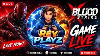BLOOD STRIKE LIVE 🔴 | Intense Rank Push 💀 High Kill Gameplay | Rey Playz