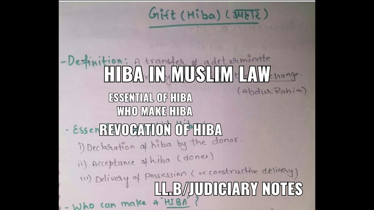 What is Hiba or Gift under Muslim law? | Essential Elements of valid Hiba, Who make Hiba| Revocation