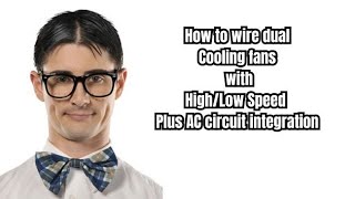 How To Wire Dual Cooling Fans For Highlow Speeds And Ac Circuit Integration
