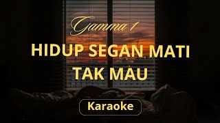 Download Lagu Gamma1-hidup segan mati tak mau (karaoke) MP3