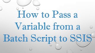 How to Pass a Variable from a Batch Script to SSIS