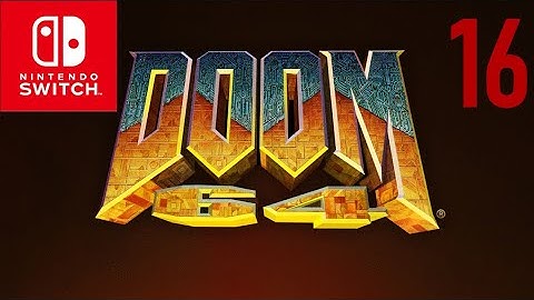 Doom 64 (Nintendo Switch)  (I Own Doom) Part 16