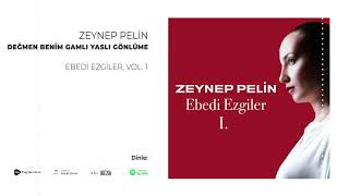 Zeynep Pelin - Değmen Benim Gamlı Yaslı Gönlüme  Resimi