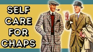 SELF CARE ADVICE FOR MEN OF ALL AGES | HEALTH & WELLBEING FOR CHAPS!