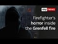 Firefighter's horror inside the Grenfell fire