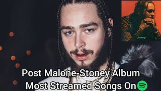 Post Malone-Stoney Album Most Streamed Songs On Spotify