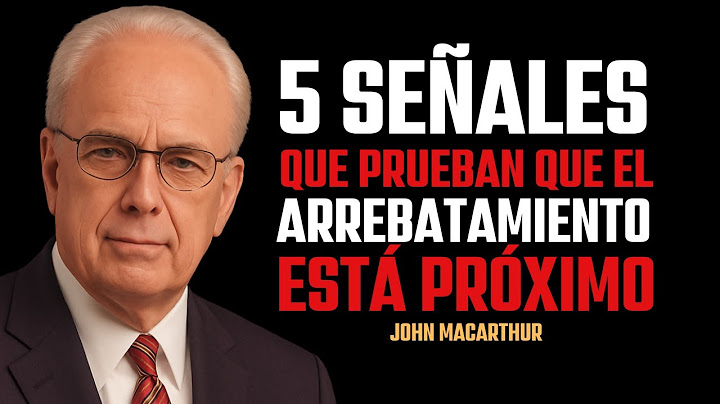 EL ARREBATAMIENTO ESTÁ PRÓXIMO: ESTOS SON LOS CINCO SINALES | JOHN MACARTHUR