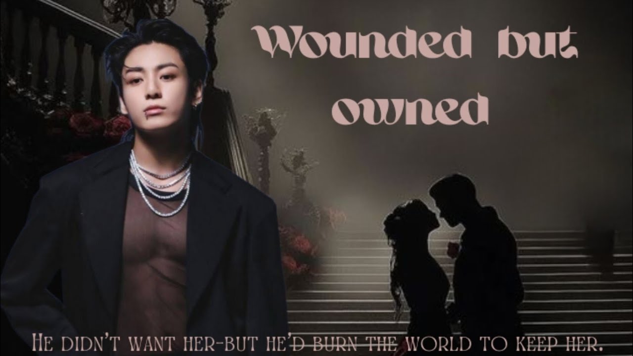 Ep-9 // Wounded but Owned // Dark romance // Jungkook FF 