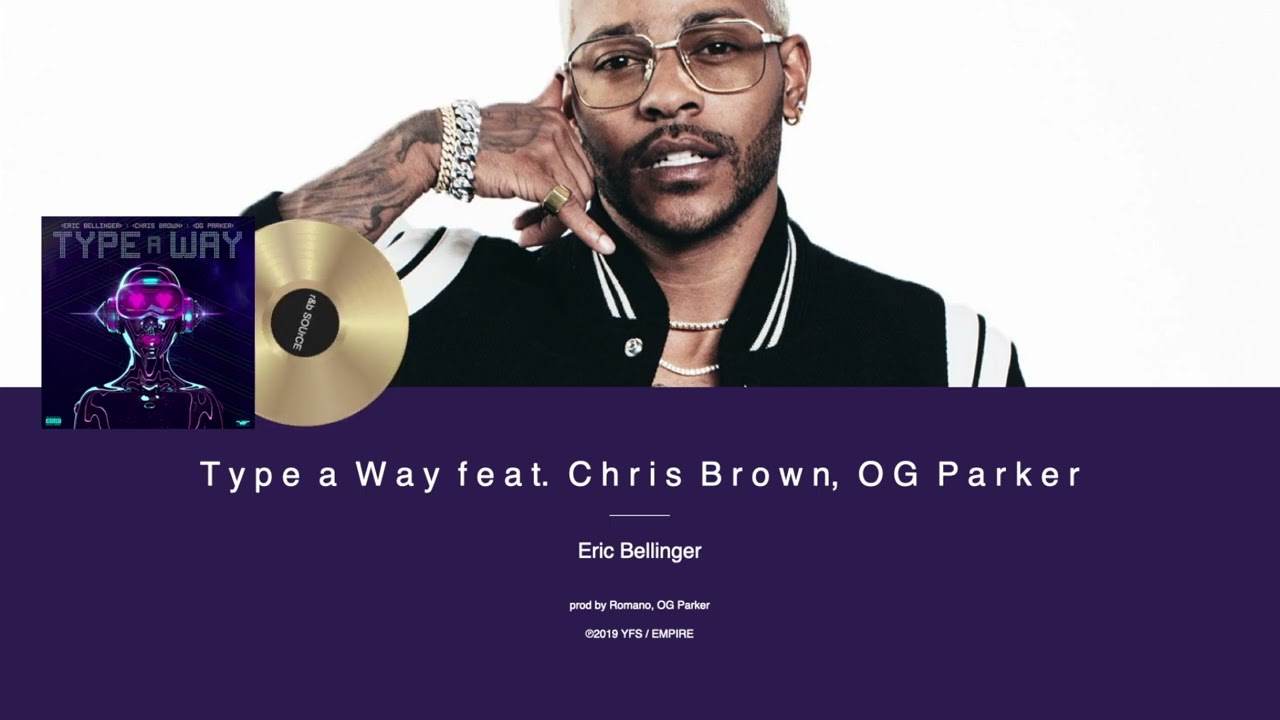 Eric Bellinger - Type a Way feat. Chris Brown, OG Parker (2019 R&B)