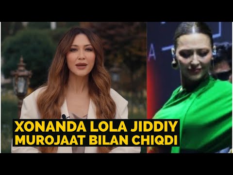 XONANDA LOLA JIDDIY MUROJAAT BILAN CHIQDI. LOLA VIDEOSI HAQIDA