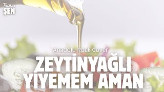 Tuana Şen Zeytinyağlı Yiyemem Aman Anadolu Rock Cover Psychedelic Rock