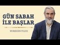 271) Gün Sabah İle Başlar - Hayat Rehberi - Nureddin YILDIZ