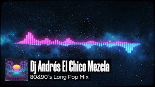 80&90´s Long Pop Mix [remixed by Dj Andrés]