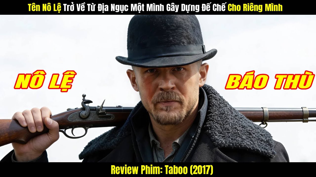 [Review Phim] Tên Nô Lệ Trở Về Từ Địa Ngục Một Mình Gây Dựng Đế Chế Cho Riêng Mình