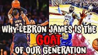 Why LEBRON JAMES Is The GREATEST PLAYER Of Our Generation!