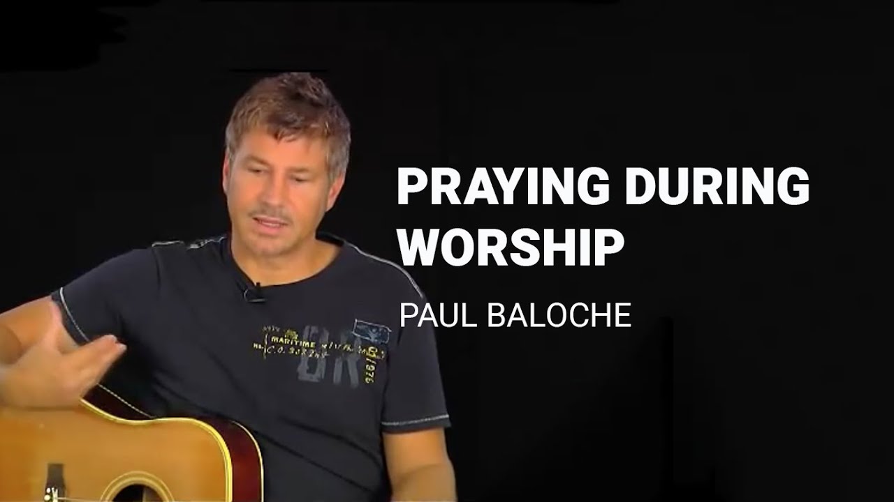 Paul Baloche - Praying during worship - YouTube