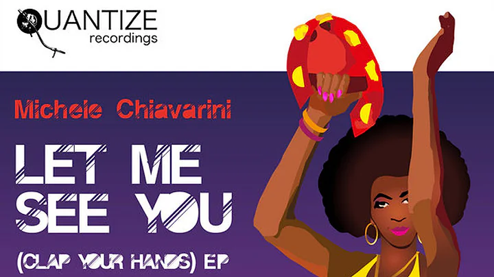 Michele Chiavarini - Let Me See You (Clap Your Han...
