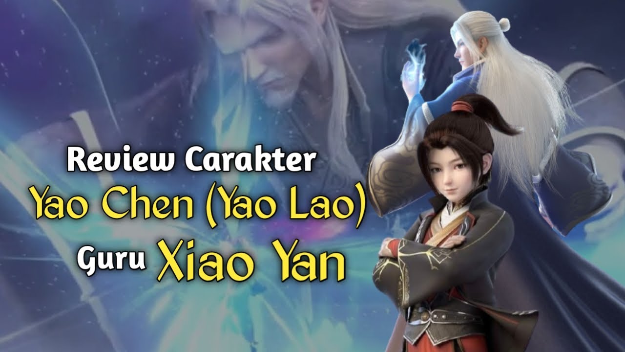 Rewiew Karakter Yao Lao (Yao Chen) Dalam Anime Battle Through The