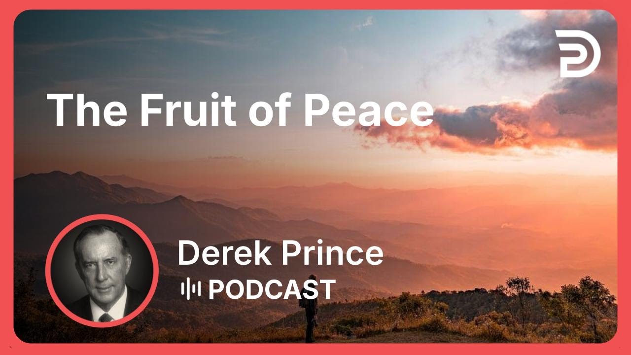 The Fruit of Peace | Part 4 - Fruit of the Spirit | Derek Prince