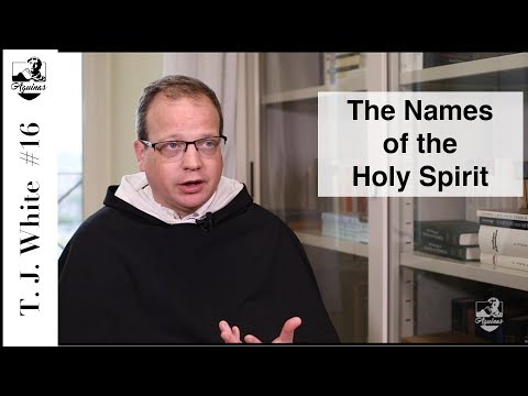 Thomas Joseph White #16: What does Aquinas say about the names of the Holy Spirit? (I, 36-38)