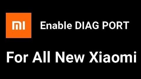 Enable Diag port in All xiaomi device تفعيل وضع دياج لاجهزة شاومي