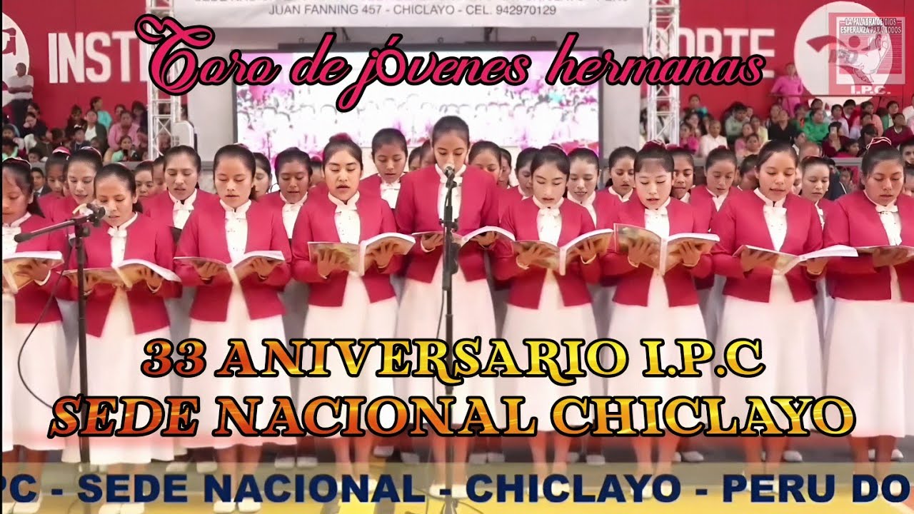 Himno:Encuentro Celestial-Coro de hnas Jóvenes #33 Aniversario I.P.C Sede Nacional Chiclayo 