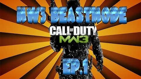 MW3 BEASTMODE ep.1