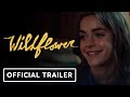 Wildflower - Official Trailer (2023) Kiernan Shipka, Charlie Plummer, Alexandra Daddario