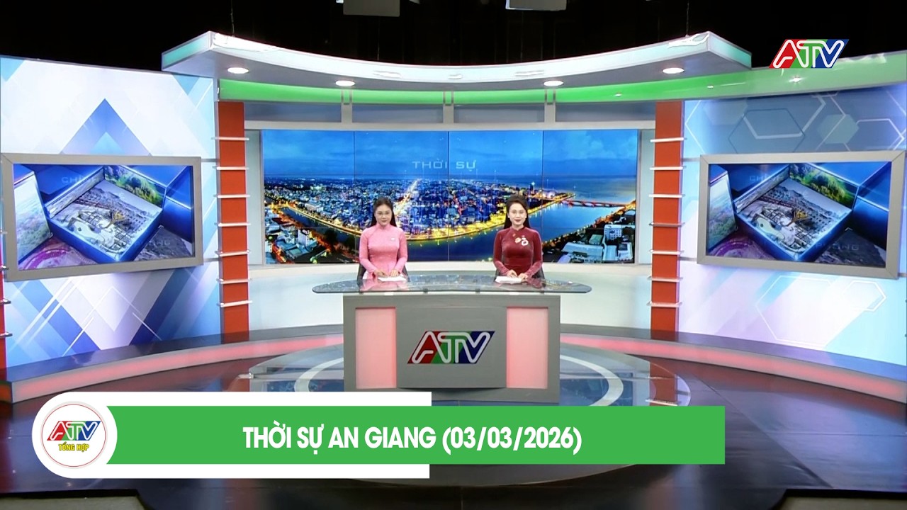 THỜI SỰ AN GIANG (03/03/2026)  | ATV TỔNG HỢP